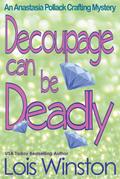 Decoupage Can Be Deadly (An Anastasia Pollack Crafting Mystery, #4)