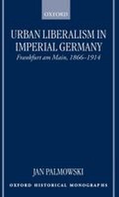 Urban Liberalism in Imperial Germany