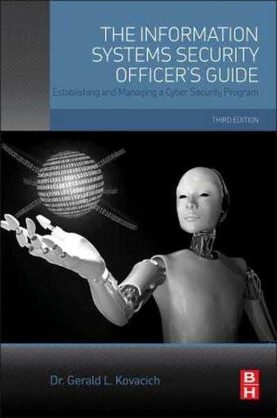 The Information Systems Security Officer’s Guide