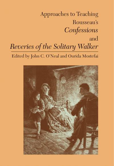 Approaches to Teaching Rousseau’s Confessions and Reveries of the Solitary Walker