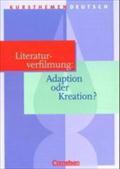Kursthemen Deutsch, Literaturverfilmung: Adaption oder Kreation?