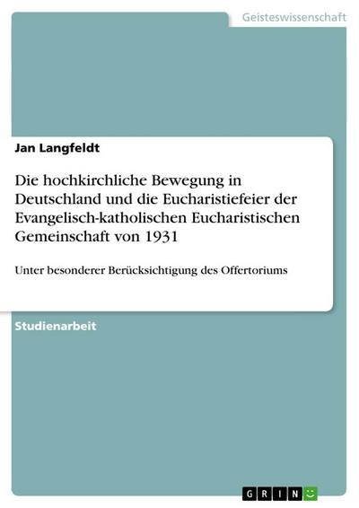 Die hochkirchliche Bewegung in Deutschland und die Eucharistiefeier der Evangelisch-katholischen Eucharistischen Gemeinschaft von 1931