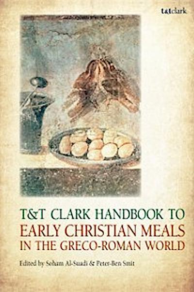 T&T Clark Handbook to Early Christian Meals in the Greco-Roman World