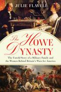 The Howe Dynasty: The Untold Story of a Military Family and the Women Behind Britain’s Wars for America