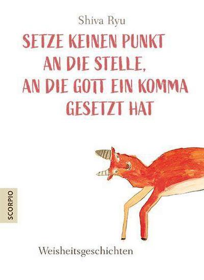 Setze keinen Punkt an die Stelle, an die Gott ein Komma gesetzt hat: Weisheitsgeschichten
