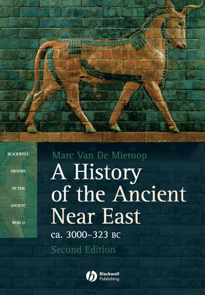 History of the Ancient Near EA: Ca. 3000-323 BC (Blackwell History of the Ancient World)