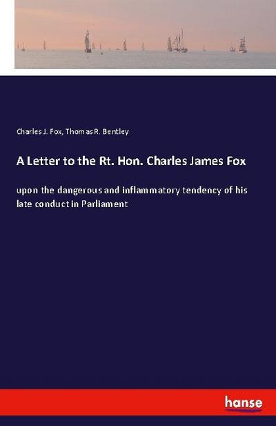 A Letter to the Rt. Hon. Charles James Fox