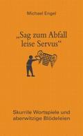 ’Sag zum Abfall leise Servus’