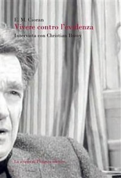 Vivere contro l’evidenza