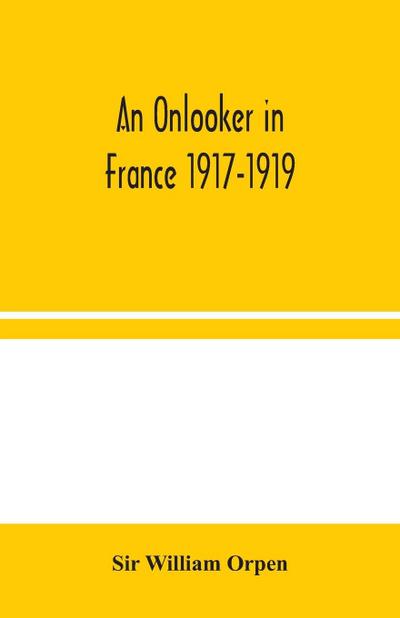 An Onlooker in France 1917-1919