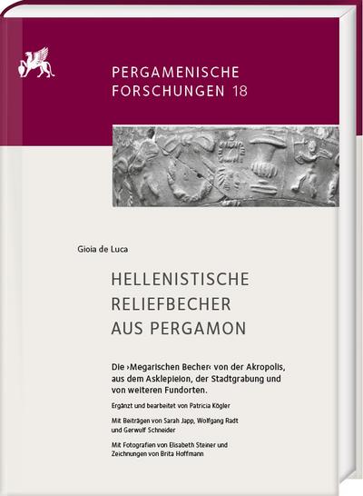 Hellenistische Reliefbecher aus Pergamon. Die >Megarischen Becher< von der Akropolis, aus dem Asklepieion, der Stadtgrabung und von weiteren Fundorten