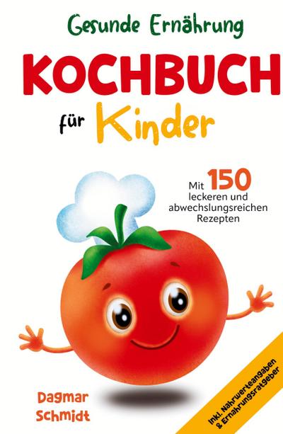Gesunde Ernährung leicht gemacht - Kochbuch für Kinder