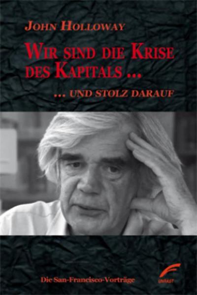 Wir sind die Krise des Kapitals … und stolz darauf: Die San-Francisco-Vorträge