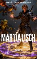 Martialisch:Ein Episches Fantasie Abenteuer Roman(Band 5)