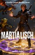 Martialisch:Ein Episches Fantasie Abenteuer Roman(Band 4)