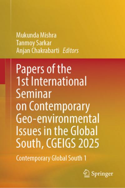 Papers of the 1st International Seminar on Contemporary Geo-Environmental Issues in the Global South, Cgeigs 2025
