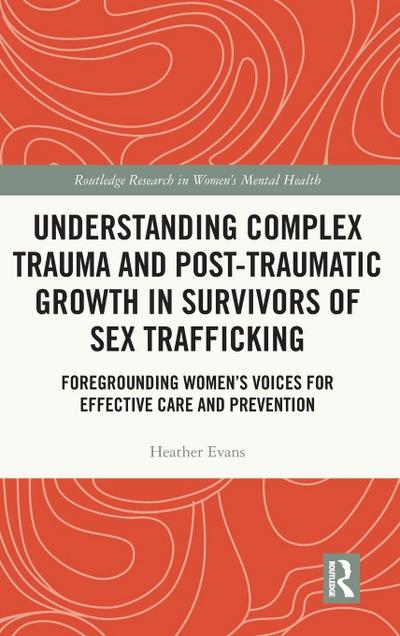 Understanding Complex Trauma and Post-Traumatic Growth in Survivors of Sex Trafficking