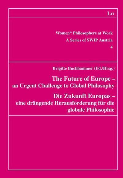 The Future of Europe - an Urgent Challenge to Global Philosophy