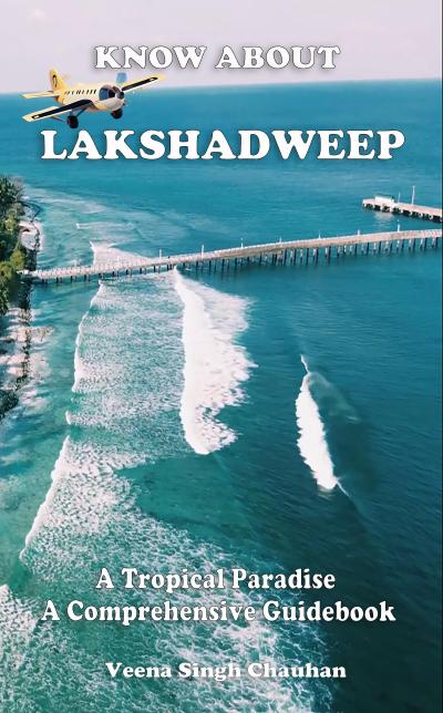 Know About "Lakshadweep" - A Tropical Paradise - A Comprehensive Guidebook (Tourist Guide’s, #2)