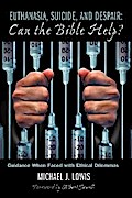 Euthanasia, Suicide, and Despair: Can the Bible Help?