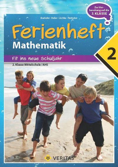 Mathematik Ferienhefte - Ferienheft Mathematik 2. Klasse MS/AHS - Lehrplan 2023 - Mit eingelegten Lösungen