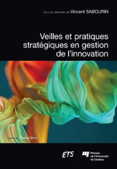 Veilles et pratiques stratégiques en gestion de l’innovation