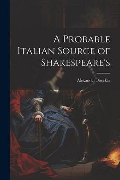 A Probable Italian Source of Shakespeare’s