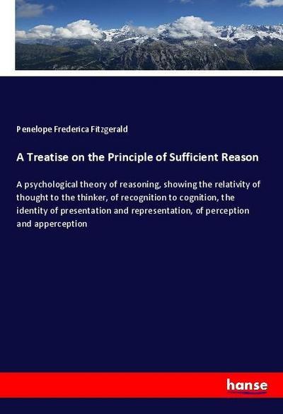 A Treatise on the Principle of Sufficient Reason