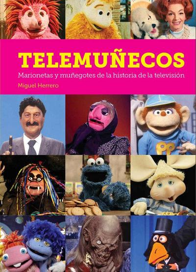 TELEMUÑECOS: MARIONETAS Y MUÑEGOTES DE LA HISTORIA DE LA TELEVISIÓN