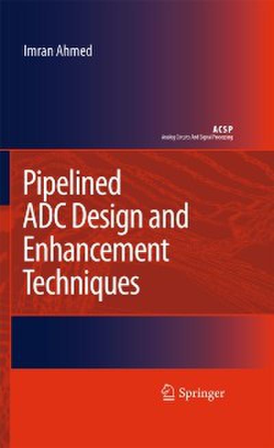 Pipelined ADC Design and Enhancement Techniques