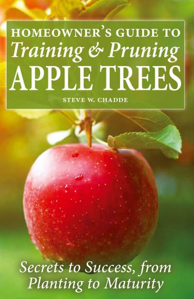 Homeowner’s Guide to Training and Pruning Apple Trees
