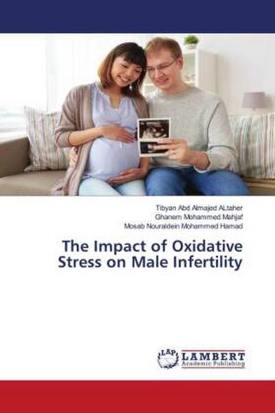 The Impact of Oxidative Stress on Male Infertility