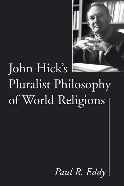 John Hick’s Pluralist Philosophy of World Religions