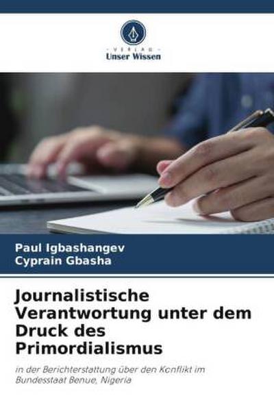 Journalistische Verantwortung unter dem Druck des Primordialismus