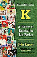 K: A History of Baseball in Ten Pitches