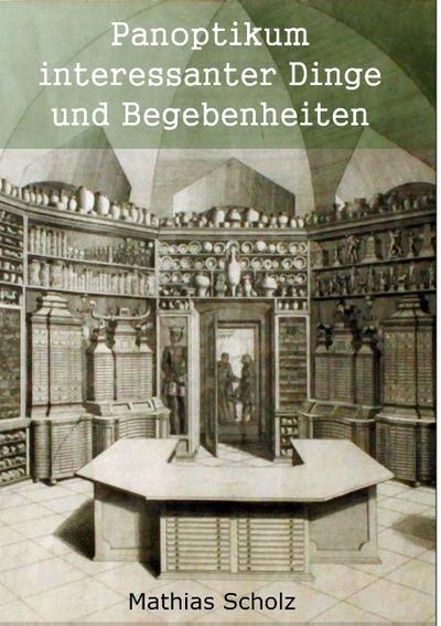 Panoptikum interessanter Dinge und Begebenheiten
