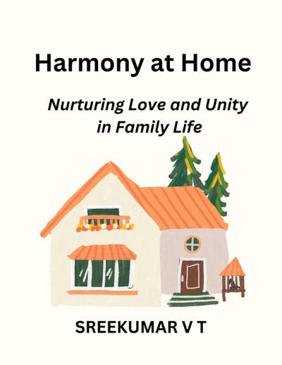 Harmony at Home: Nurturing Love and Unity in Family Life