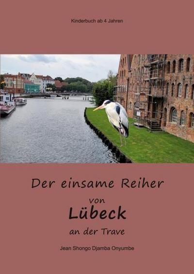 Der einsame Reiher von Lübeck an der Trave