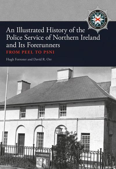An Illustrated History of the Police Service in Northern Ireland and Its Forerunners