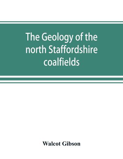 The geology of the north Staffordshire coalfields