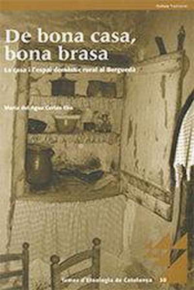 De bona casa, bona brasa : la casa i l’espai domèstic rural al Berguedà