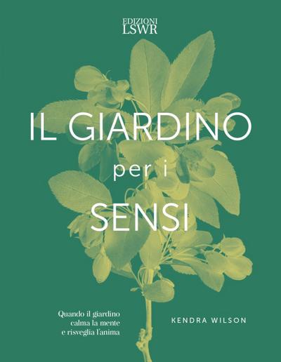 Il giardino per i sensi. Quando il giardino calma la mente e risveglia l’anima