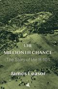 The Millionth Chance: The Story of the R. 101
