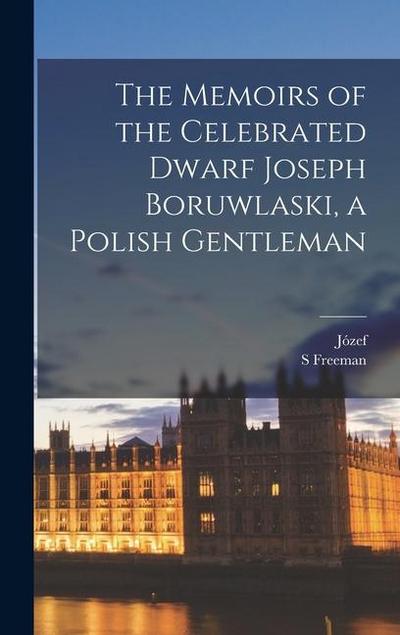 The Memoirs of the Celebrated Dwarf Joseph Boruwlaski, a Polish Gentleman