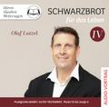 Schwarzbrot für das Leben IV