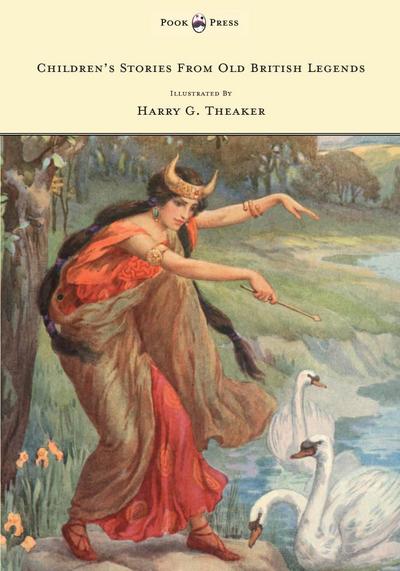 Children’s Stories from Old British Legends - Illustrated by Harry Theaker