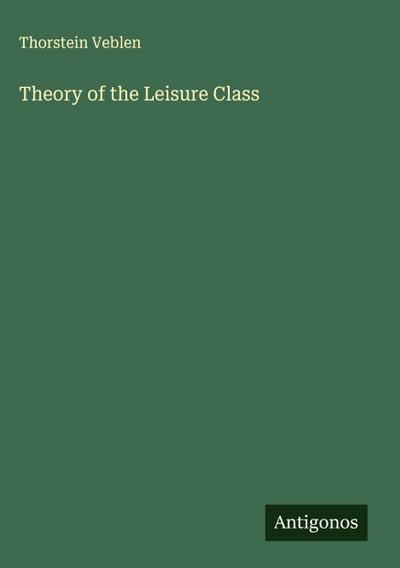 Theory of the Leisure Class