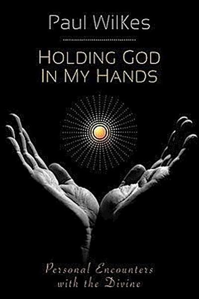 Holding God in My Hands