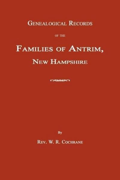 Genealogical Records of the Families of Antrim, New Hampshire