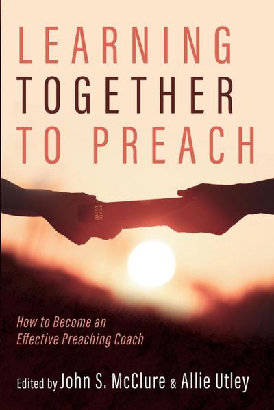 Learning Together to Preach